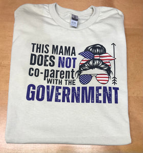 This Mama does not co-parent with the government short sleeve shirt